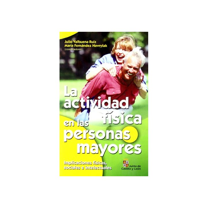 LA ACTIVIDAD FISICA EN LAS PERSONAS MAYORES: Implicaciones físicas, sociales e intelectuales
